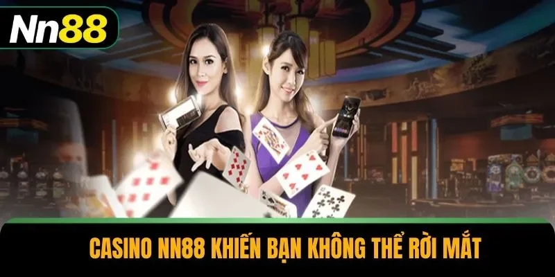  Casino NN88 khiến bạn không thể rời mắt